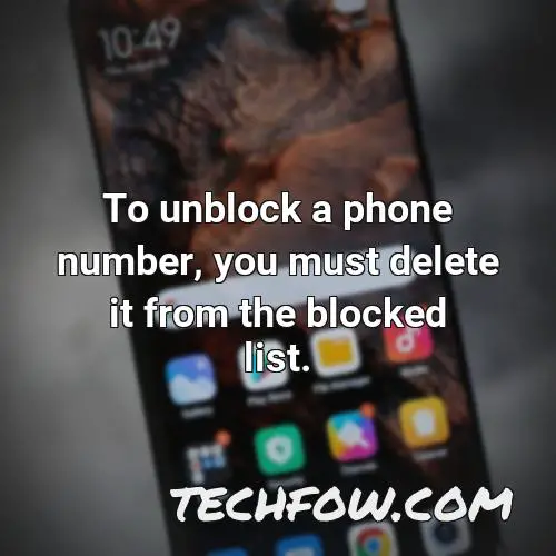 to unblock a phone number you must delete it from the blocked list