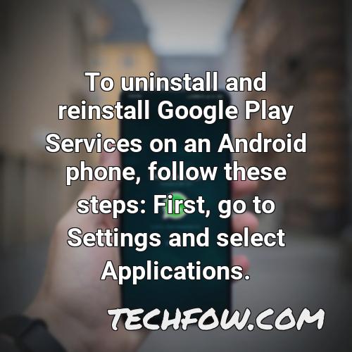 to uninstall and reinstall google play services on an android phone follow these steps first go to settings and select applications