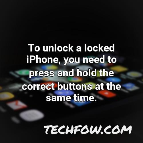 to unlock a locked iphone you need to press and hold the correct buttons at the same time