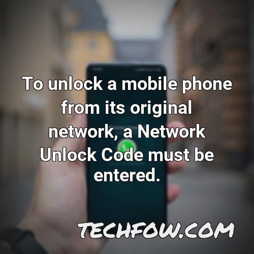 to unlock a mobile phone from its original network a network unlock code must be entered