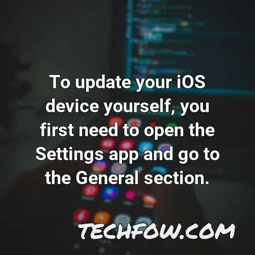 to update your ios device yourself you first need to open the settings app and go to the general section