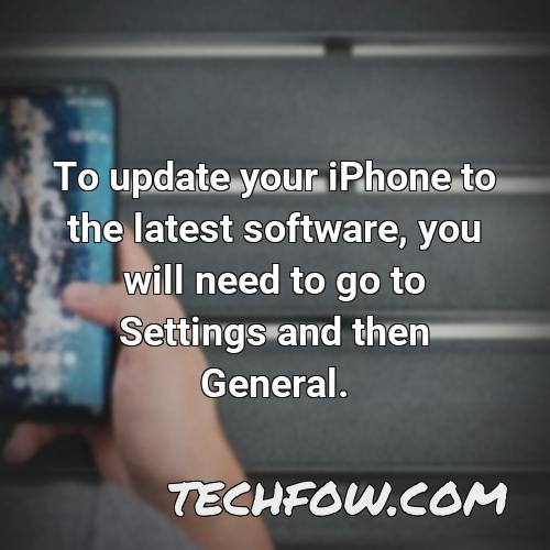 to update your iphone to the latest software you will need to go to settings and then general