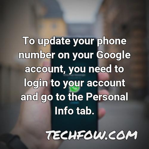 to update your phone number on your google account you need to login to your account and go to the personal info tab