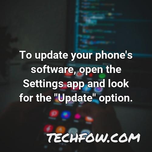 to update your phone s software open the settings app and look for the update option