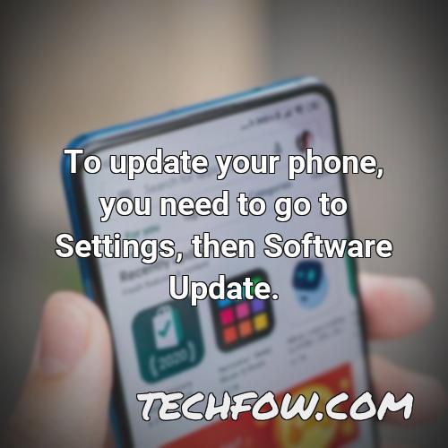 to update your phone you need to go to settings then software update