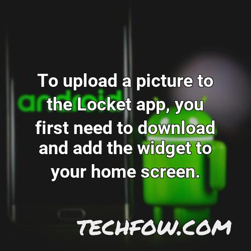 to upload a picture to the locket app you first need to download and add the widget to your home screen