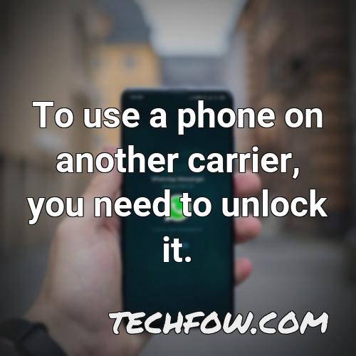 to use a phone on another carrier you need to unlock it