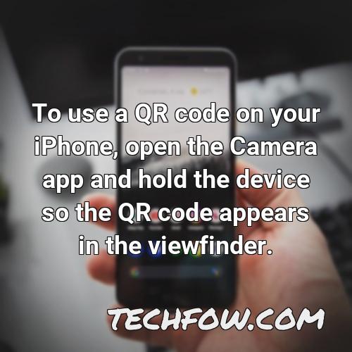 to use a qr code on your iphone open the camera app and hold the device so the qr code appears in the viewfinder 1