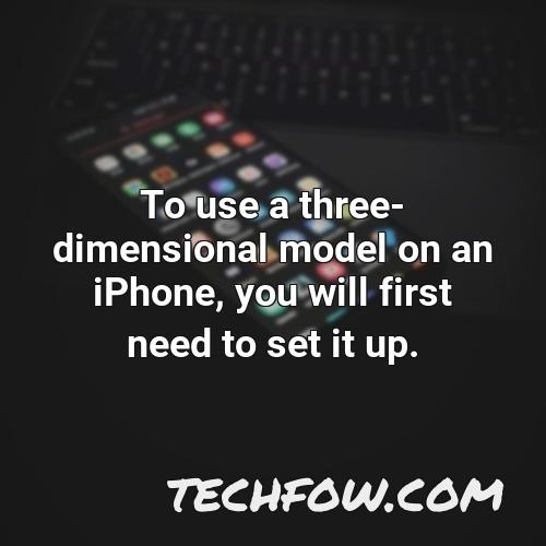 to use a three dimensional model on an iphone you will first need to set it up