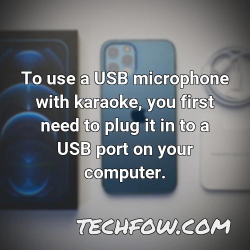 to use a usb microphone with karaoke you first need to plug it in to a usb port on your computer