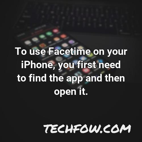to use facetime on your iphone you first need to find the app and then open it