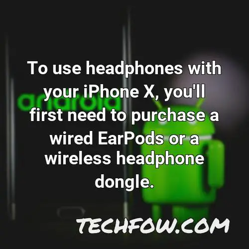 to use headphones with your iphone x you ll first need to purchase a wired earpods or a wireless headphone dongle