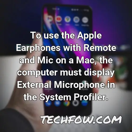 to use the apple earphones with remote and mic on a mac the computer must display external microphone in the system profiler