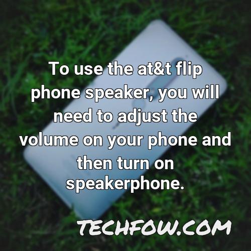 to use the at t flip phone speaker you will need to adjust the volume on your phone and then turn on speakerphone