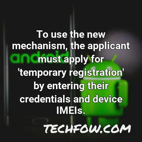to use the new mechanism the applicant must apply for temporary registration by entering their credentials and device imeis