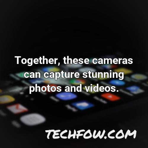 together these cameras can capture stunning photos and videos