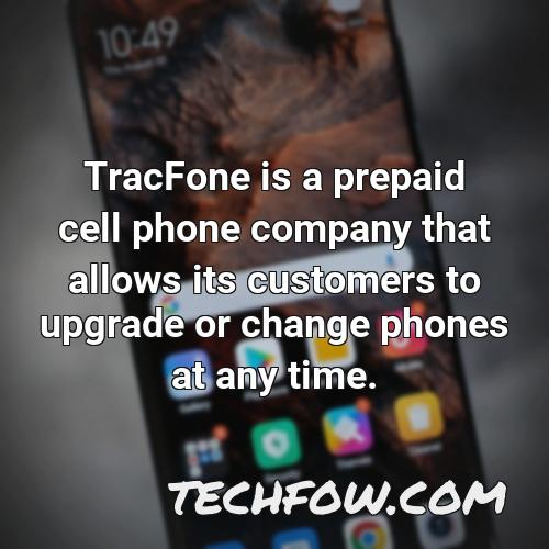 tracfone is a prepaid cell phone company that allows its customers to upgrade or change phones at any time