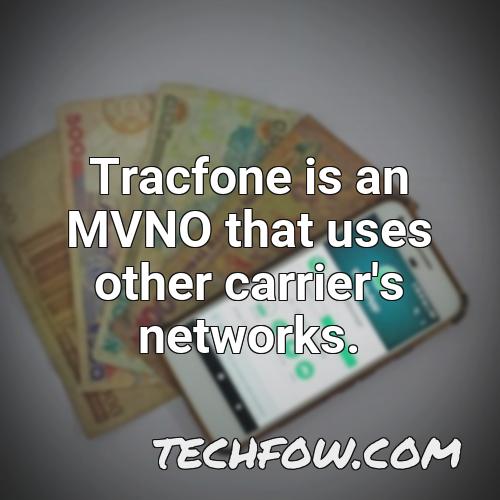 tracfone is an mvno that uses other carrier s networks