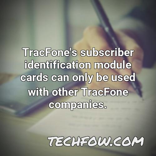 tracfone s subscriber identification module cards can only be used with other tracfone companies