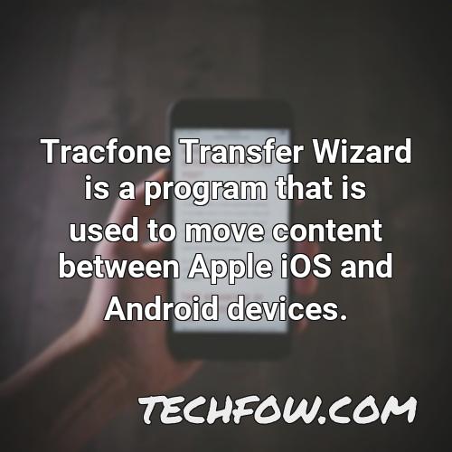 tracfone transfer wizard is a program that is used to move content between apple ios and android devices