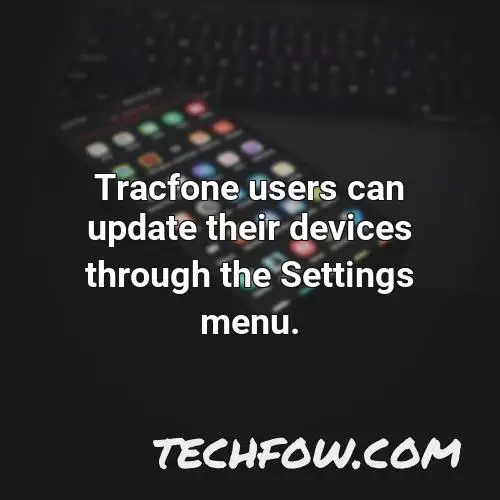 tracfone users can update their devices through the settings menu