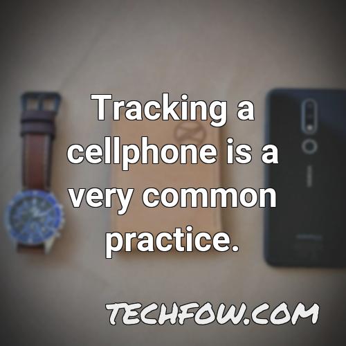 tracking a cellphone is a very common practice