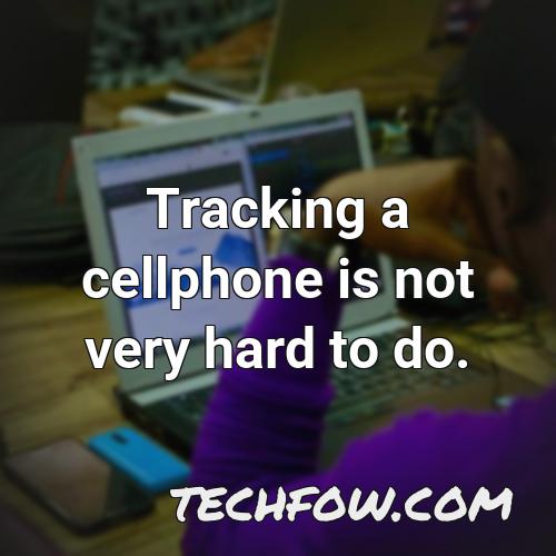 tracking a cellphone is not very hard to do