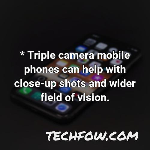 triple camera mobile phones can help with close up shots and wider field of vision