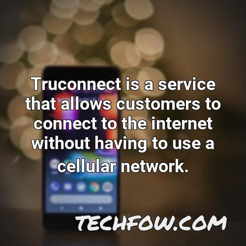 truconnect is a service that allows customers to connect to the internet without having to use a cellular network
