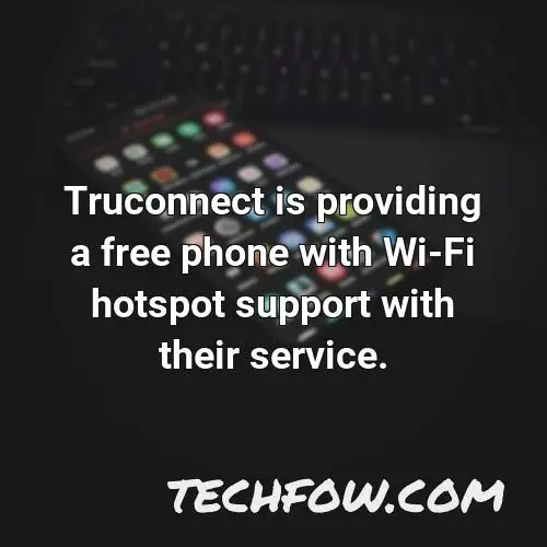 truconnect is providing a free phone with wi fi hotspot support with their service