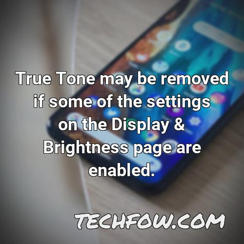 true tone may be removed if some of the settings on the display brightness page are enabled