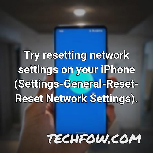 try resetting network settings on your iphone settings general reset reset network settings