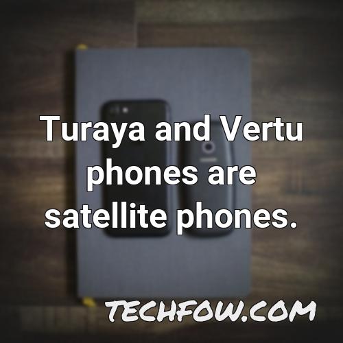 turaya and vertu phones are satellite phones
