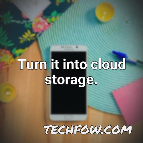 turn it into cloud storage