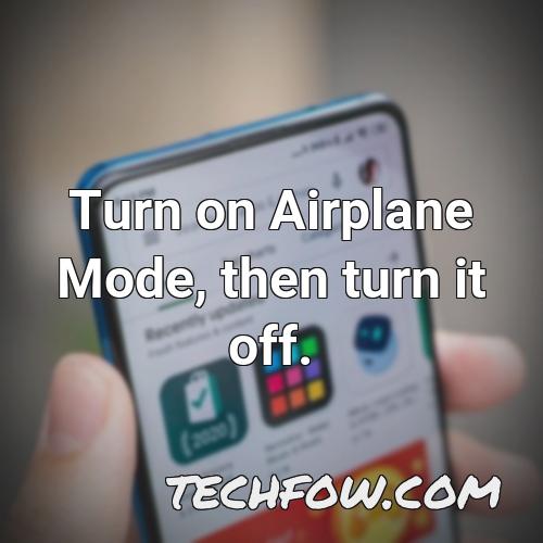 turn on airplane mode then turn it off 1