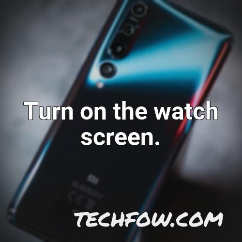 turn on the watch screen