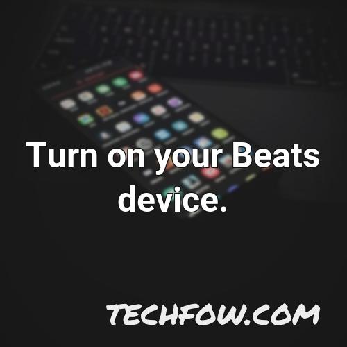 turn on your beats device