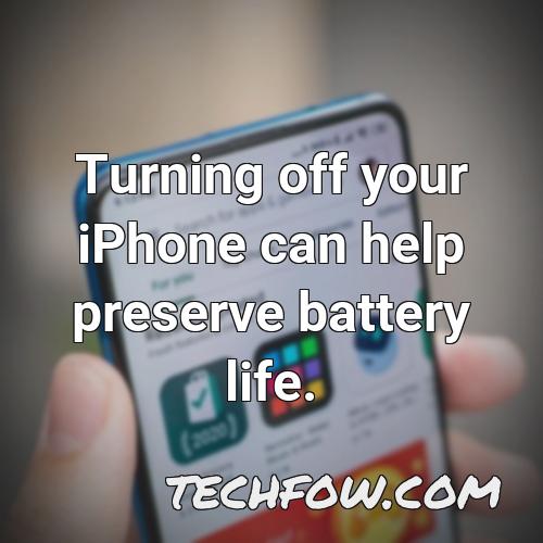 turning off your iphone can help preserve battery life