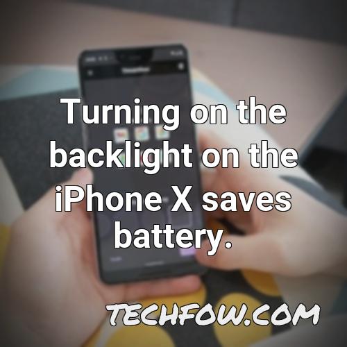 turning on the backlight on the iphone x saves battery