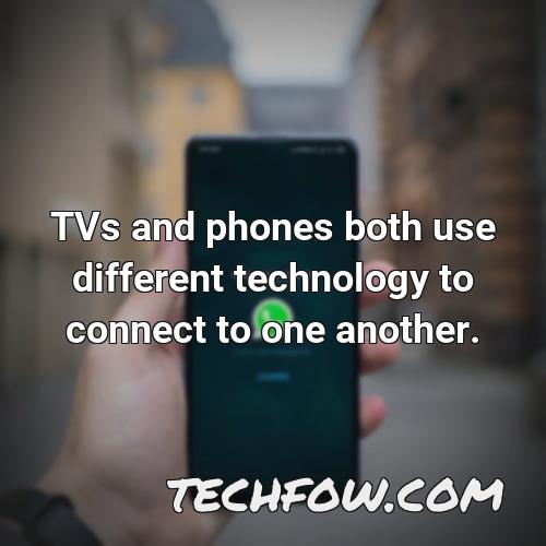 tvs and phones both use different technology to connect to one another