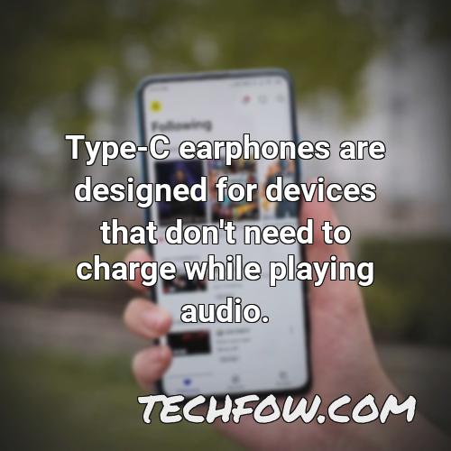 type c earphones are designed for devices that don t need to charge while playing audio 1
