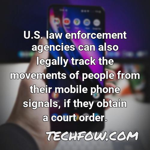 u s law enforcement agencies can also legally track the movements of people from their mobile phone signals if they obtain a court order