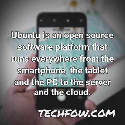ubuntu is an open source software platform that runs everywhere from the smartphone the tablet and the pc to the server and the cloud