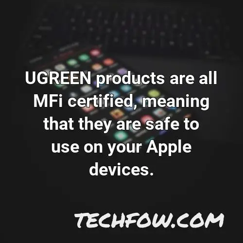 ugreen products are all mfi certified meaning that they are safe to use on your apple devices