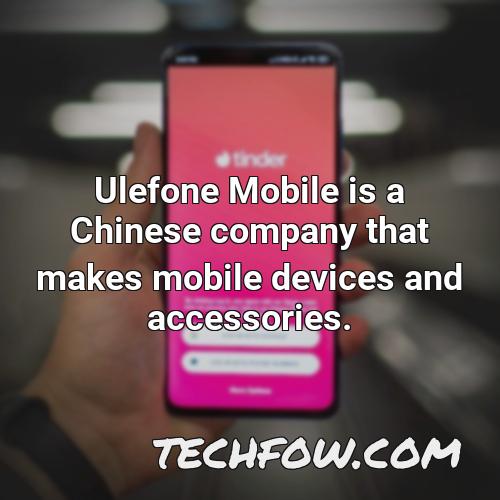 ulefone mobile is a chinese company that makes mobile devices and accessories