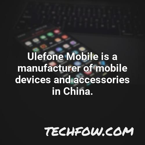 ulefone mobile is a manufacturer of mobile devices and accessories in china