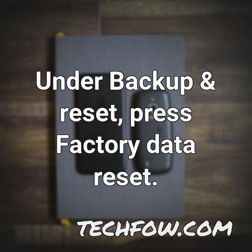 under backup reset press factory data reset