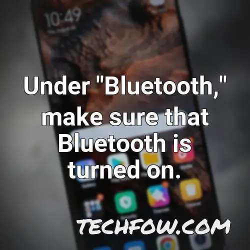 under bluetooth make sure that bluetooth is turned on