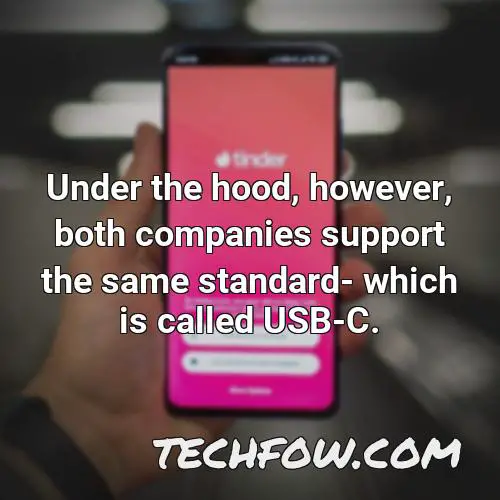 under the hood however both companies support the same standard which is called usb c