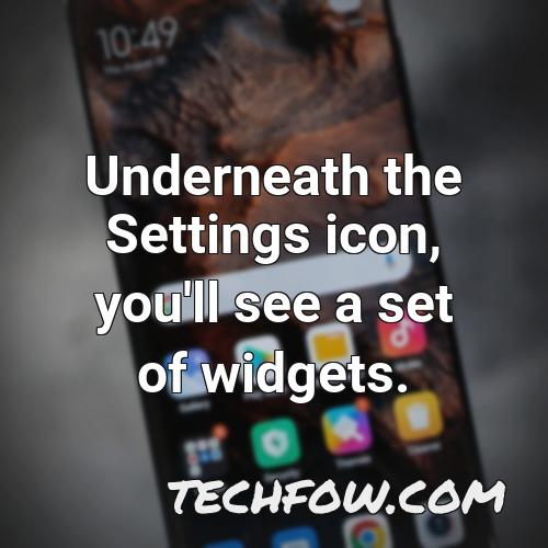 underneath the settings icon you ll see a set of widgets